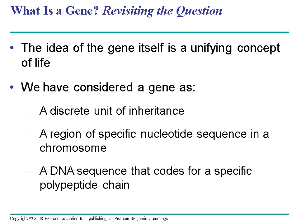 What Is a Gene? Revisiting the Question The idea of the gene itself is